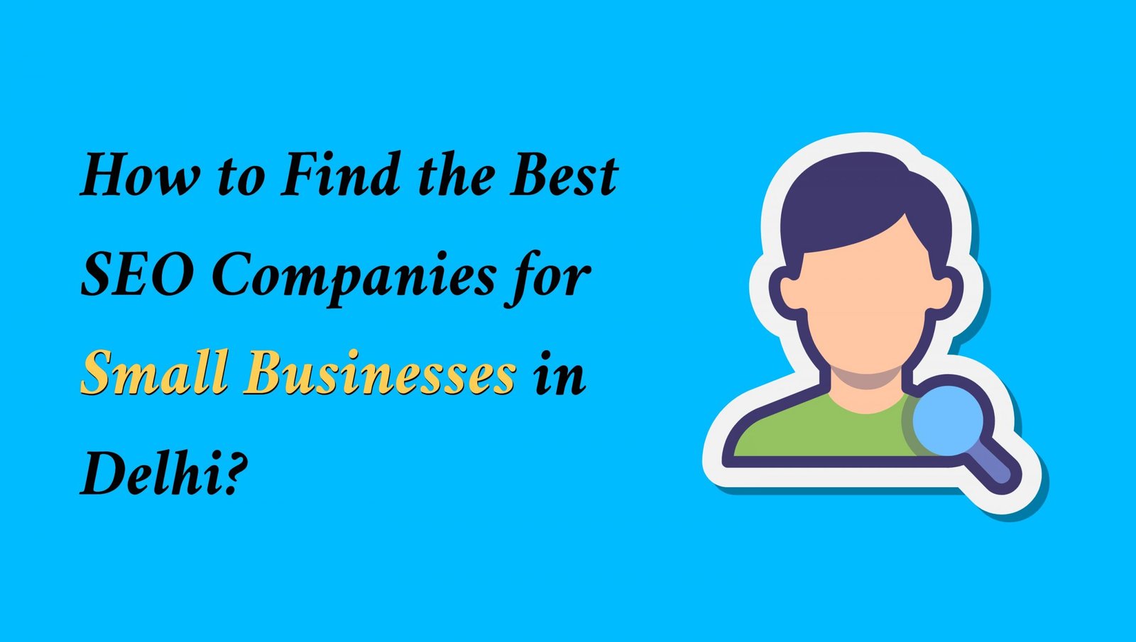 How to Find the Best SEO Companies for Small Businesses in Delhi