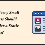 Why Every Small Business Should Consider a Static Website