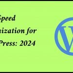 Page Speed Optimization for WordPress: 2024 Guide
